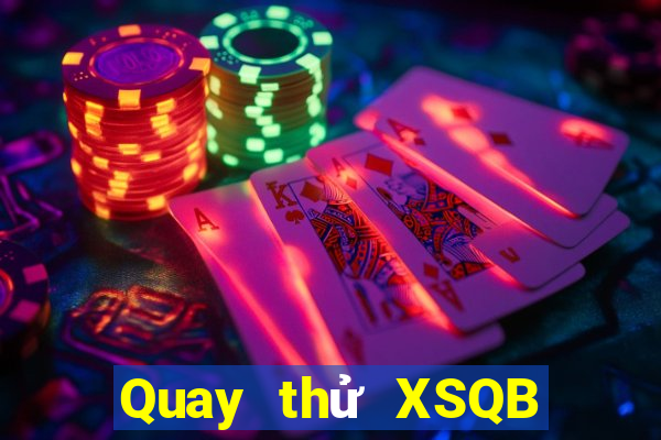 Quay thử XSQB ngày 12