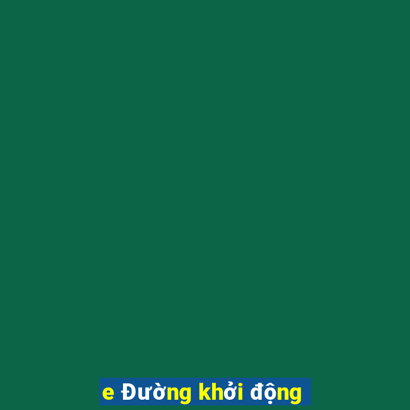 e Đường khởi động