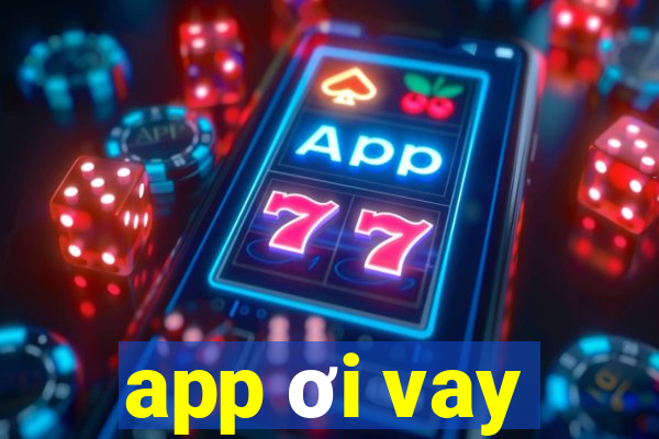 app ơi vay