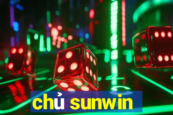 chủ sunwin