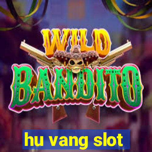 hu vang slot