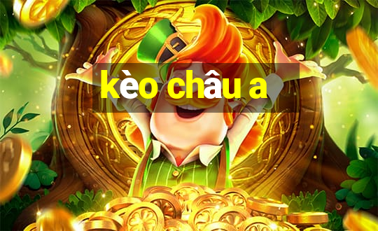 kèo châu a