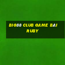 Big88 Club Game Bài Ruby