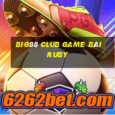 Big88 Club Game Bài Ruby