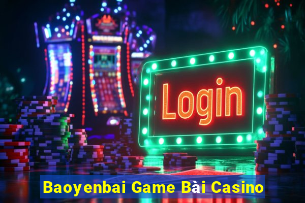 Baoyenbai Game Bài Casino