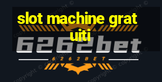 slot machine gratuiti