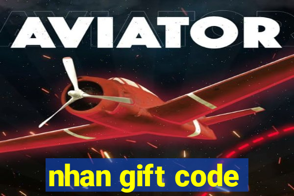 nhan gift code