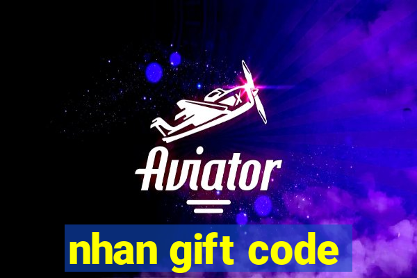 nhan gift code