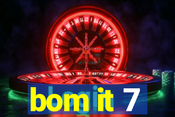 bom it 7