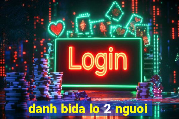 danh bida lo 2 nguoi