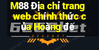 M88 Địa chỉ trang web chính thức của Hoàng đế