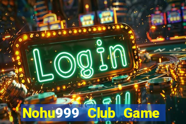 Nohu999 Club Game Bài Mèo Nổ