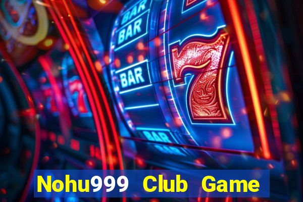 Nohu999 Club Game Bài Mèo Nổ