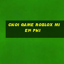 choi game roblox mien phi