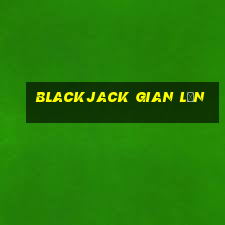 blackjack gian lận