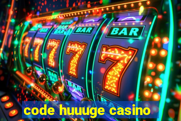 code huuuge casino