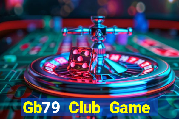 Gb79 Club Game Bài Uy Tín Nhất 2022