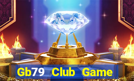 Gb79 Club Game Bài Uy Tín Nhất 2022