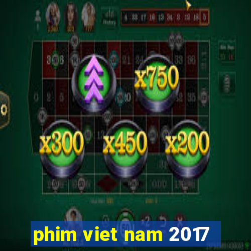 phim viet nam 2017