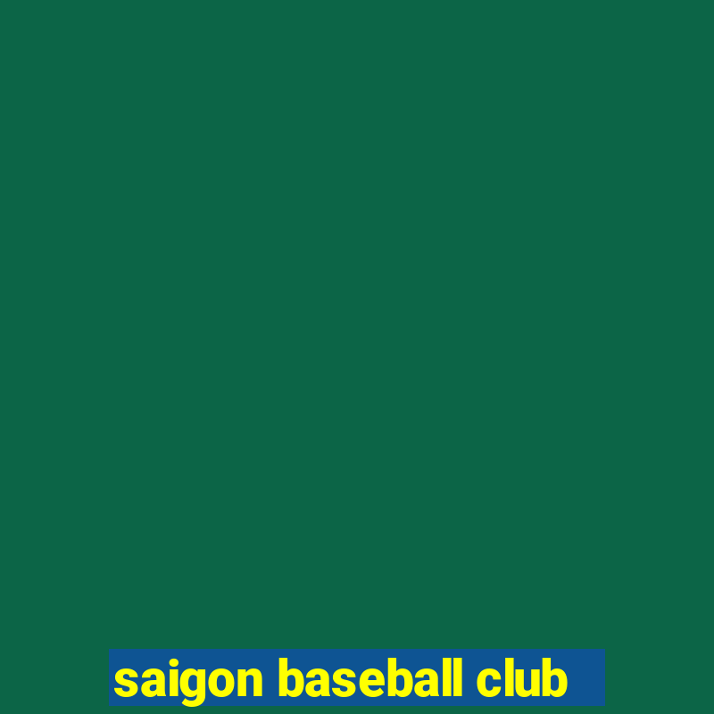 saigon baseball club