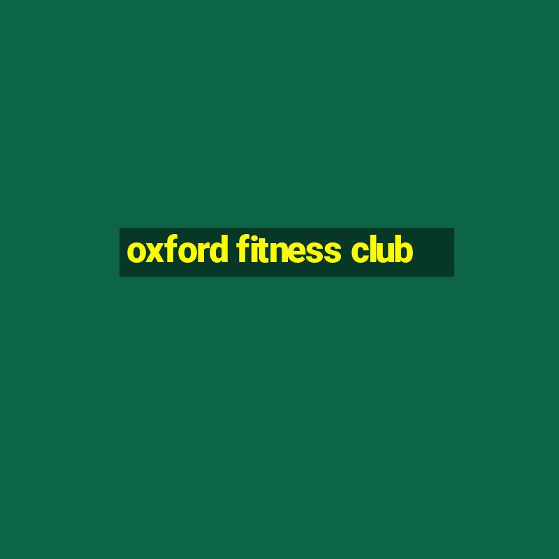 oxford fitness club