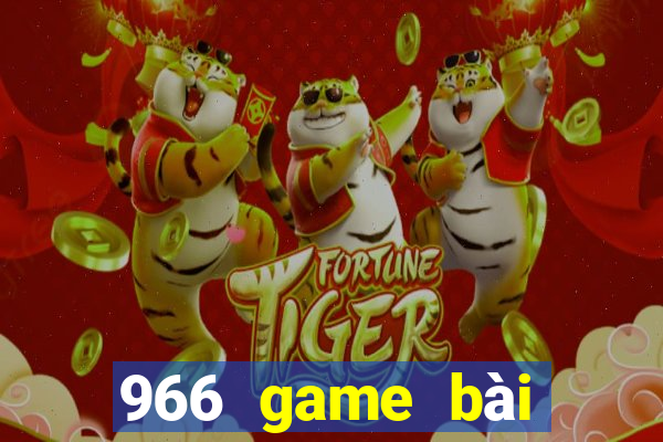 966 game bài Phiên bản mới nhất