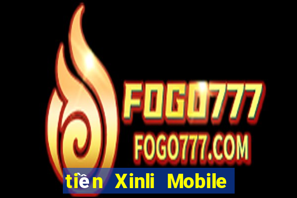 tiền Xinli Mobile app Tải về