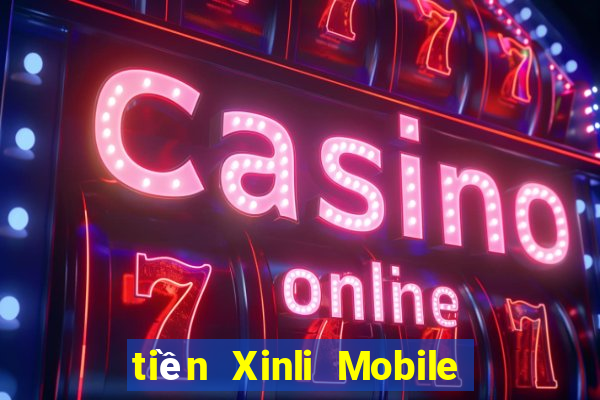 tiền Xinli Mobile app Tải về