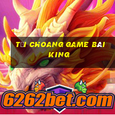 Tải Choang Game Bài King