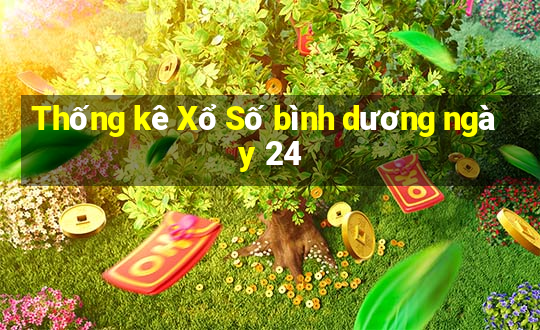 Thống kê Xổ Số bình dương ngày 24