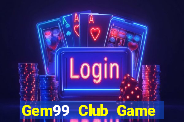 Gem99 Club Game Bài Qq