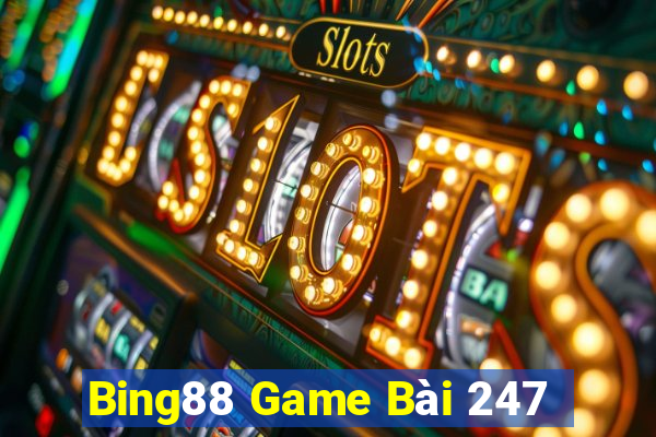 Bing88 Game Bài 247