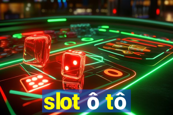 slot ô tô