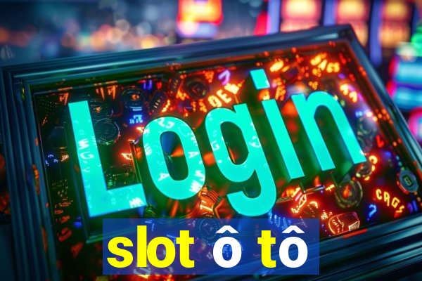 slot ô tô