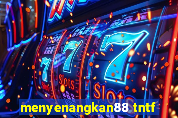 menyenangkan88 tntf