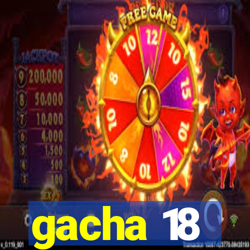 gacha 18