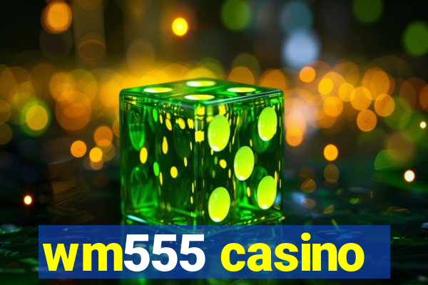 wm555 casino