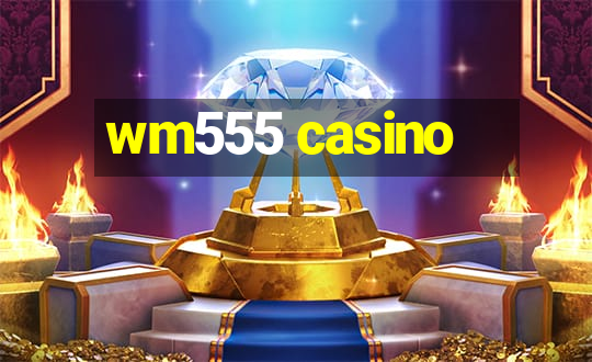 wm555 casino