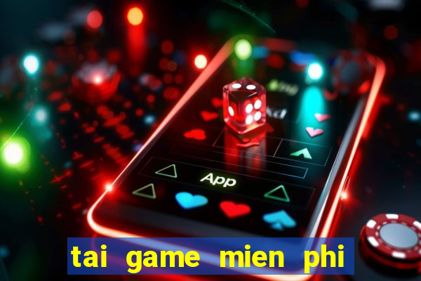 tai game mien phi ban ma