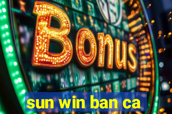 sun win ban ca