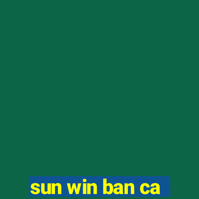 sun win ban ca