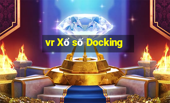 vr Xổ số Docking