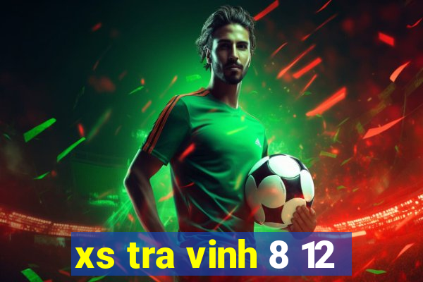 xs tra vinh 8 12