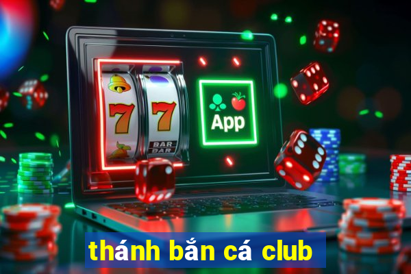 thánh bắn cá club