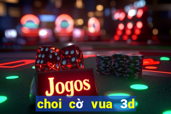 choi cờ vua 3d hình người