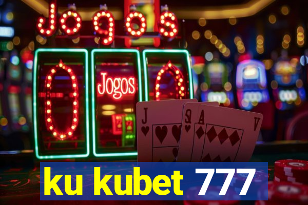 ku kubet 777