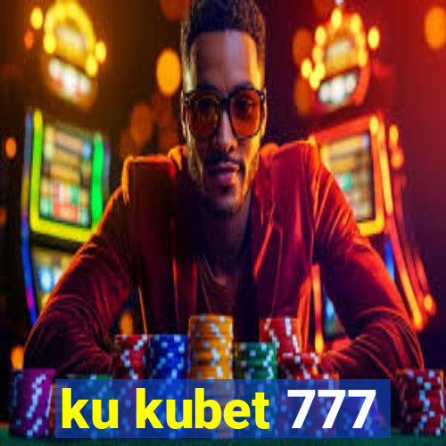 ku kubet 777