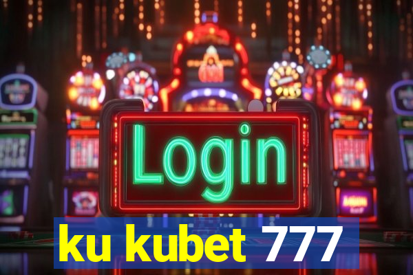 ku kubet 777