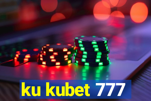 ku kubet 777