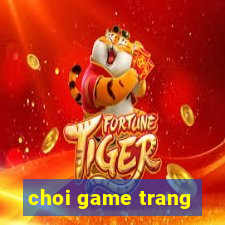 choi game trang